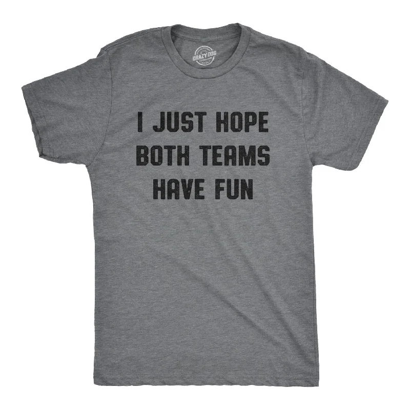 I Just Hope Both Teams Have Fun Men's T Shirt