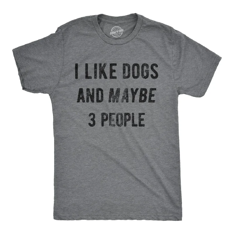 I Like Dogs And Maybe 3 People Men's T Shirt