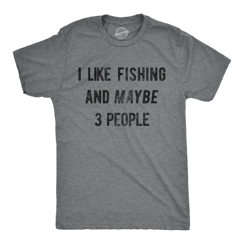 I Like Fishing And Maybe 3 People Men's T Shirt