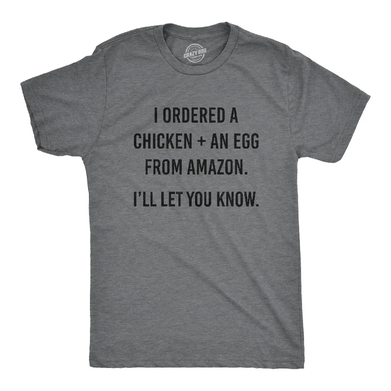 I Ordered A Chicken And And Egg Men's T Shirt