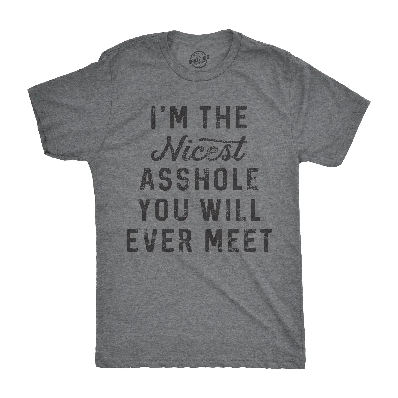 I'm The Nicest Asshole You Will Ever Meet Men's T Shirt