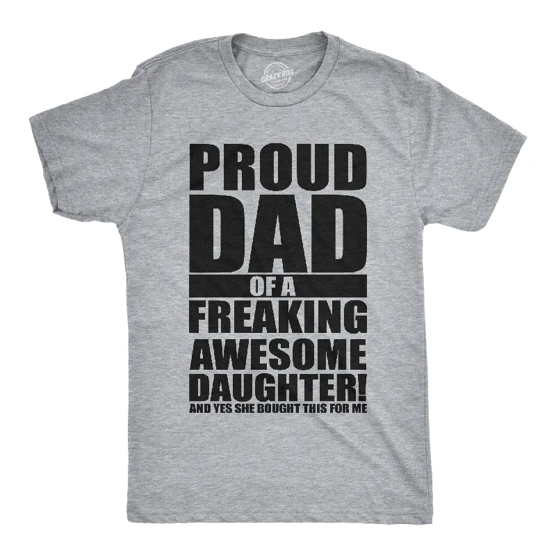 Proud Dad Of A Freaking Awesome Daughter Men's T Shirt