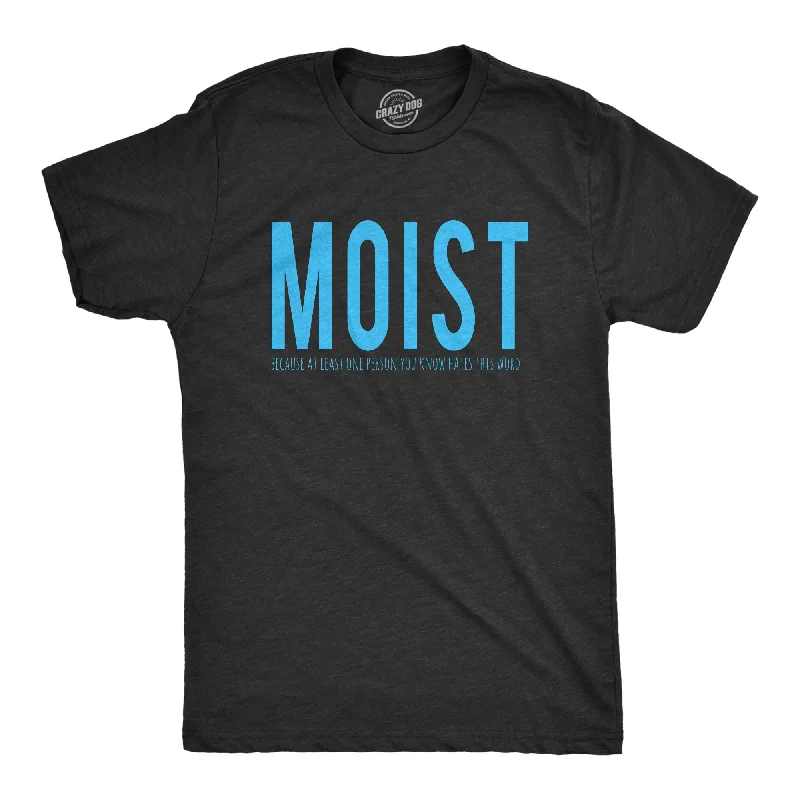 Moist One Person You Know Hates This Word Men's T Shirt