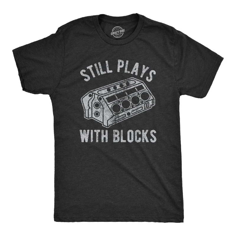 Still Plays With Blocks Men's T Shirt